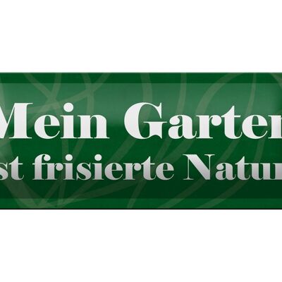 Blechschild Spruch 27x10cm Mein Garten ist frisierte Natur Dekoration