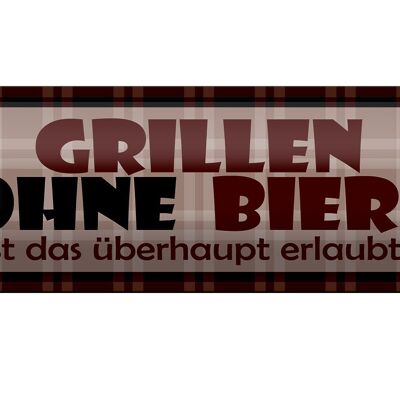 Tin sign saying 27x10cm Grilling without beer decoration