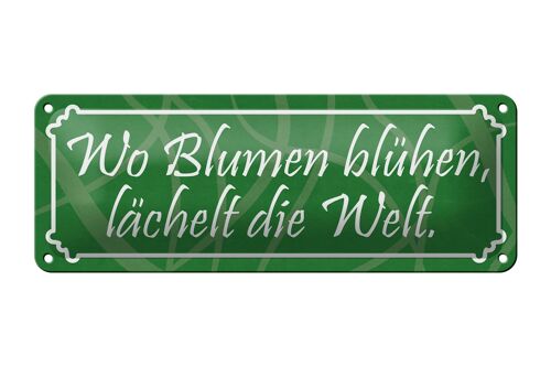 Blechschild Spruch 27x10cm Wo Blumen blühen lächelt Welt Dekoration