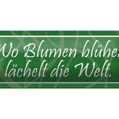 Blechschild Spruch 27x10cm Wo Blumen blühen lächelt Welt Dekoration