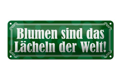 Blechschild Spruch 27x1cm Blumen sind das Lächeln der Welt Dekoration