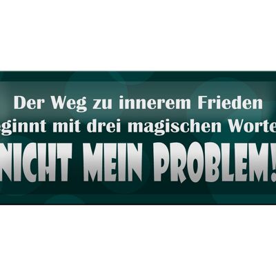 Blechschild Spruch 27x10cm 3 magische Wörter Nicht mein Problem