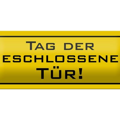 Blechschild Spruch 27x10cm Tag der geschlossenen Tür Dekoration