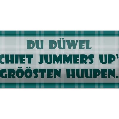 Blechschild Spruch 27x10cm Du Düwel schiet Jummers Dekoration