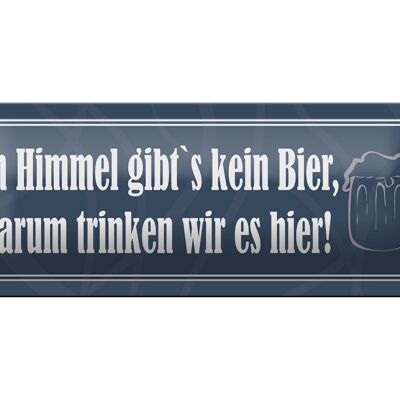 Blechschild Spruch 27x10cm Im Himmel gibt`s kein Bier Dekoration