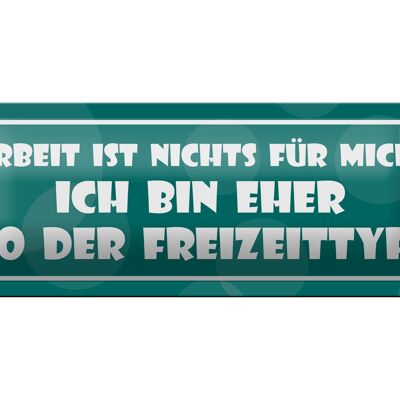 Blechschild Spruch 27x10cm Arbeit ist nichts für mich Dekoration