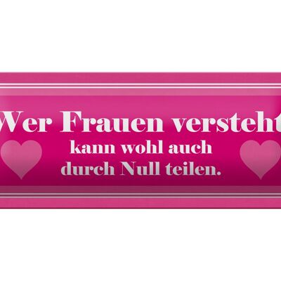 Blechschild Spruch 27x10cm Wer Frauen versteht Dekoration