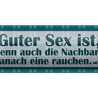 Blechschild Spruch 27x10cm Guter Sex Nachbarn rauchen Dekoration