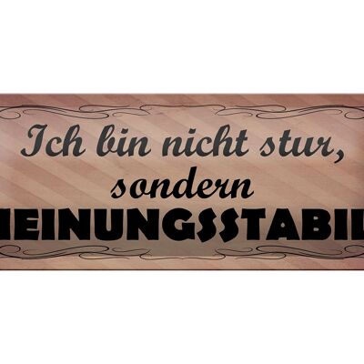 Blechschild Spruch 27x10cm bin nicht stur meinungsstabil Dekoration