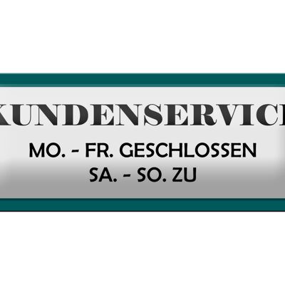 Blechschild Spruch 27x10cm Kundenservice Mo-Fr geschlossen