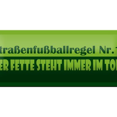 Blechschild Spruch 27x10cm Straßenfußballregel Nr.1 Dekoration