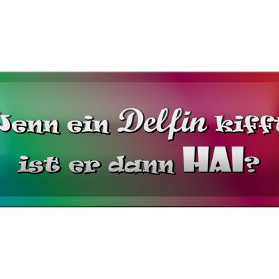 Blechschild Spruch 27x10cm Wenn ein Delfin kifft Hai Dekoration