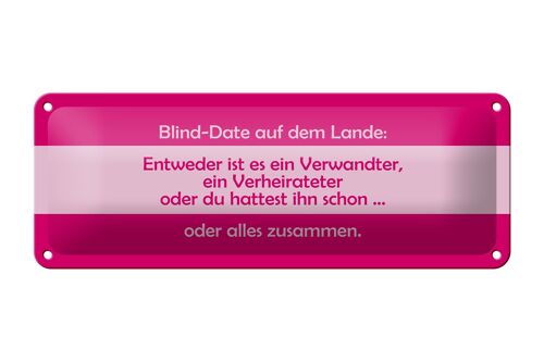 Blechschild Spruch 27x10cm Blind Date auf dem Lande Dekoration