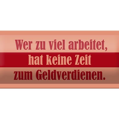 Blechschild Spruch 27x10cm Wer zu viel arbeitet Dekoration