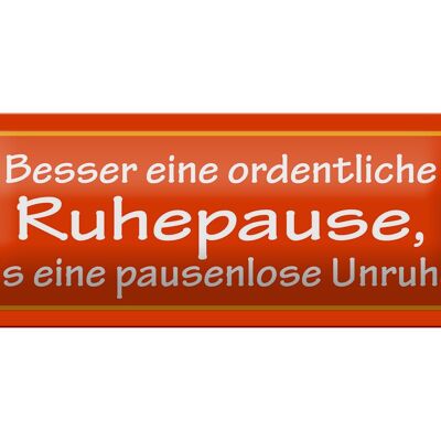 Blechschild Spruch 27x10cm Besser eine ordentliche Ruhepause