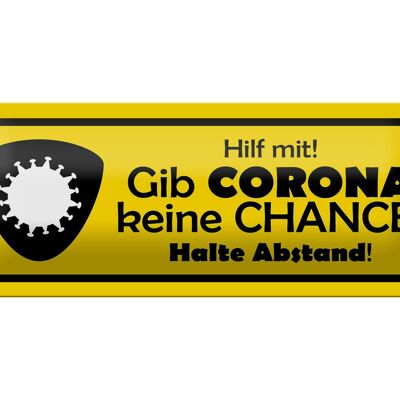 Blechschild hilf mit 27x10cm gib Corona keine Chance Dekoration