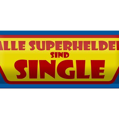 Blechschild Spruch 27x10cm Alle Superhelden sind Single Dekoration