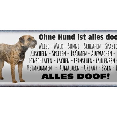 Blechschild Spruch 27x10cm Ohne Hund ist alles doof Dekoration