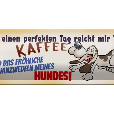 Blechschild Spruch 27x10cm Schwanzwedeln meines Hundes Dekoration