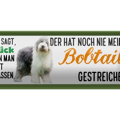 Blechschild Spruch 27x10cm Bobtail Hund gestreichelt Glück Dekoration
