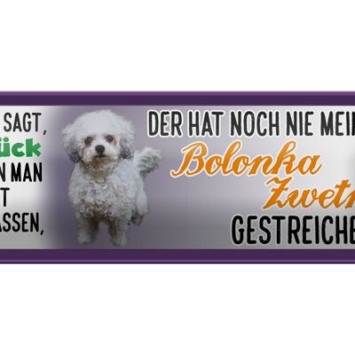 Blechschild Spruch 27x10cm Bolonka Zwetna Hund gestreichelt Glück Dekoration