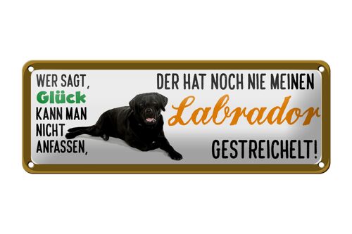 Blechschild Spruch 27x10cm Labrador Hund gestreichelt Dekoration