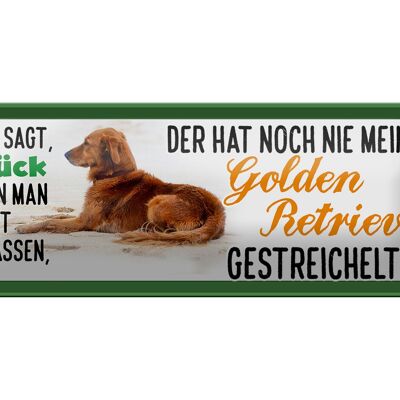 Blechschild Spruch 27x10cm Golden Retriever gestreichelt Glück Dekoration