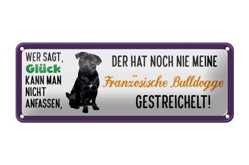 Blechschild Spruch 27x10cm Französische Bulldogge gestreichelt Glück