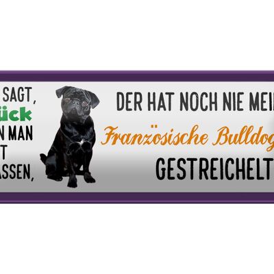 Cartel de chapa con texto "Bulldog francés acaricia la felicidad" 27x10 cm