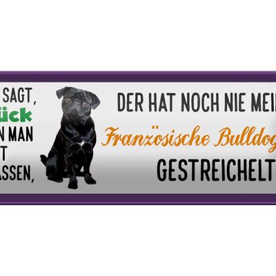 Blechschild Spruch 27x10cm Französische Bulldogge gestreichelt Glück