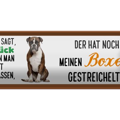 Blechschild Spruch 27x10cm Boxer Hund gestreichelt Glück Dekoration