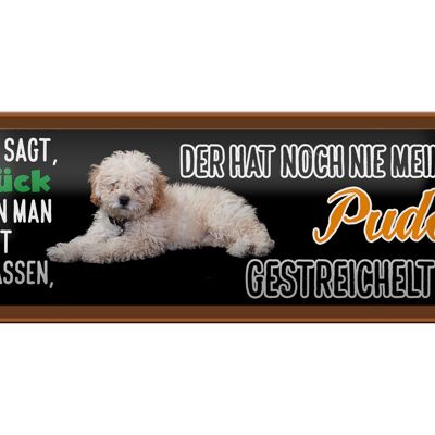 Blechschild Spruch 27x10cm Pudel Hund gestreichelt Glück Dekoration