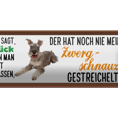 Blechschild Spruch 27x10cm Zwerg Schnauzer gestreichelt Glück