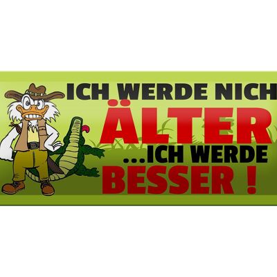 Blechschild Spruch 27x10cm Ich werde nicht älter ich werde besser Dekoration