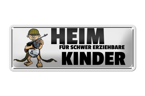 Blechschild Spruch 27x10cm Heim für schwer erziehbare Kinder