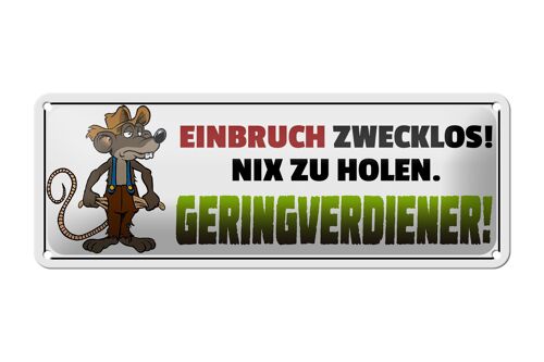 Blechschild Spruch 27x10cm Einbruch zwecklos Geringverdiener