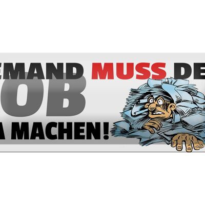 Blechschild Spruch 27x10cm Jemand muss den Job ja machen Dekoration