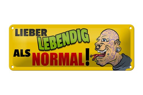 Blechschild Spruch 27x10cm lieber lebendig als normal Dekoration