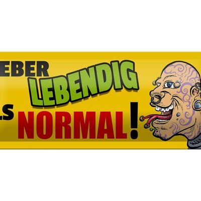 Blechschild Spruch 27x10cm lieber lebendig als normal Dekoration