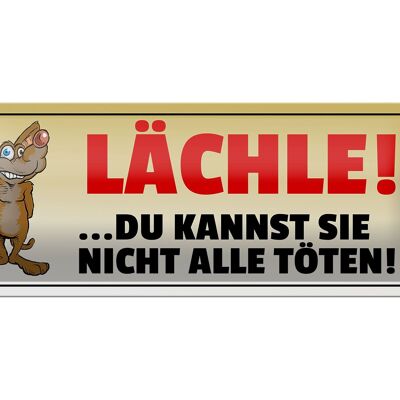 Blechschild Spruch 27x10cm Lächle Du kannst nicht alle töten