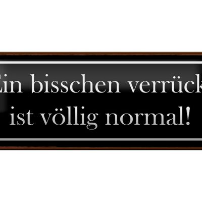 Blechschild Spruch 27x10cm ein bisschen verrückt ist normal Dekoration