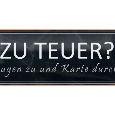 Blechschild Spruch 27x10cm zu teuer Augen zu Karte durch Dekoration