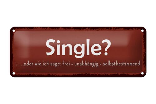 Blechschild Spruch 27x10cm Single oder frei unabhängig Dekoration