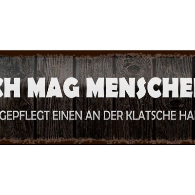 Blechschild Spruch 27x10cm ich mag Menschen die gepflegt Dekoration