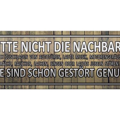 Blechschild Spruch 27x10cm bite nicht die Nachbarn stören Dekoration