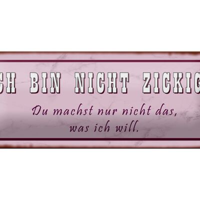 Blechschild Spruch 27x10cm ich bin nicht zickig du machst Dekoration