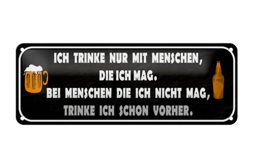 Blechschild Spruch 27x10cm ich trinke nur mit Menschen mag Dekoration