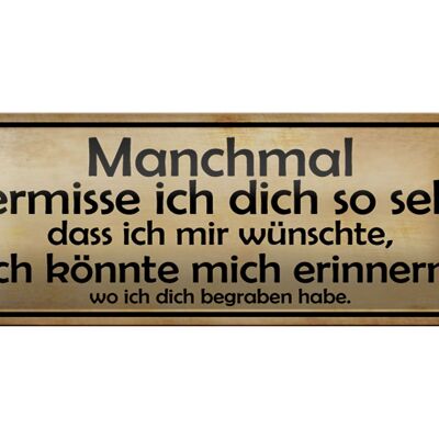 Blechschild Spruch 27x10cm manchmal vermisse ich dich sehr Dekoration