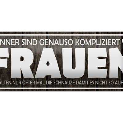 Blechschild Spruch 27x10cm Männer kompliziert wie Frauen Dekoration