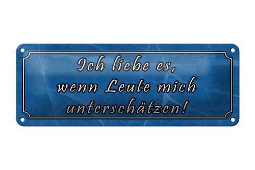 Blechschild Spruch 27x10cm liebe wenn mich unterschätzen Dekoration